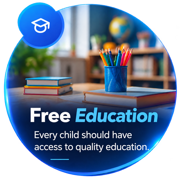 Free Education: Every child should have access to quality education.
